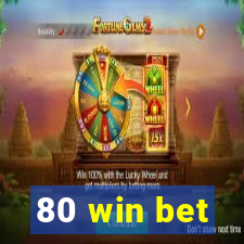 80 win bet